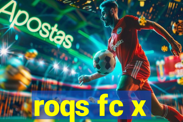 roqs fc x